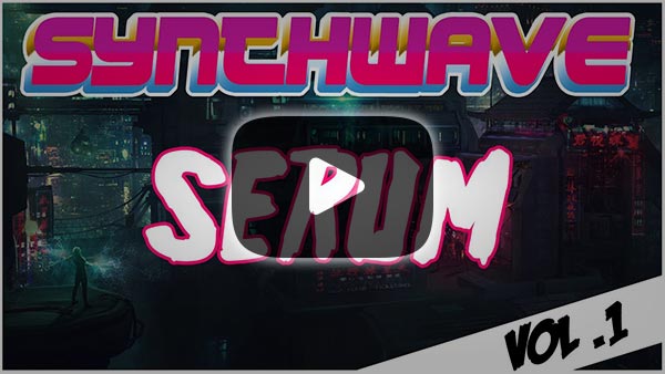 Synthwave for SERUM Vol .1 YouTube Preview