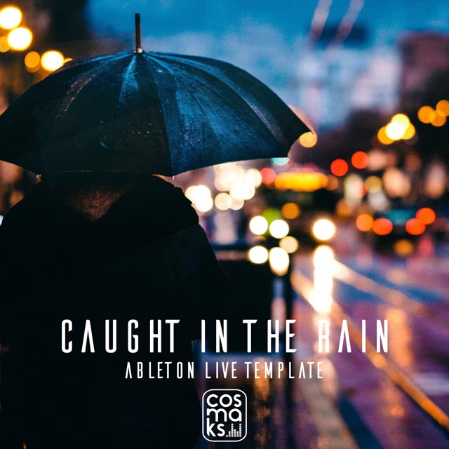 Caught In The Rain - Melodic Progressive House Ableton Live Template